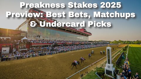 Preakness Stakes 2025 Preview: Best Bets, Matchups & Undercard Picks