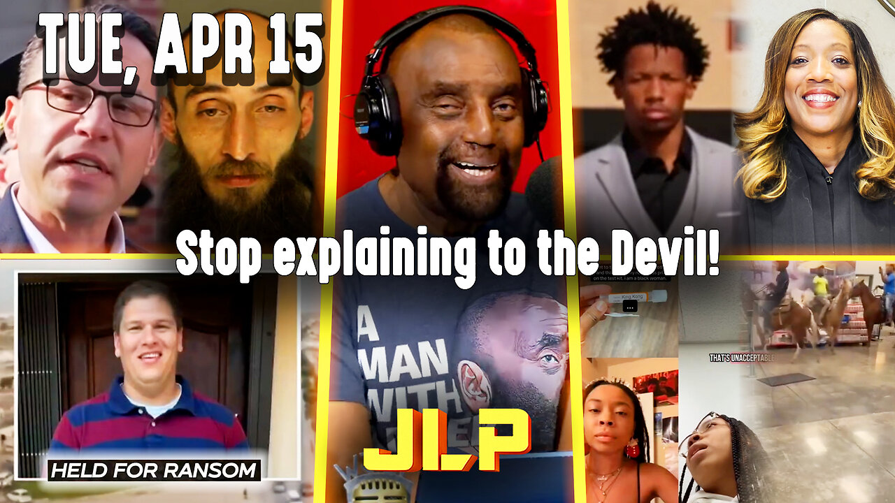Stop explaining to the Devil! | JLP Tue 4-15-25