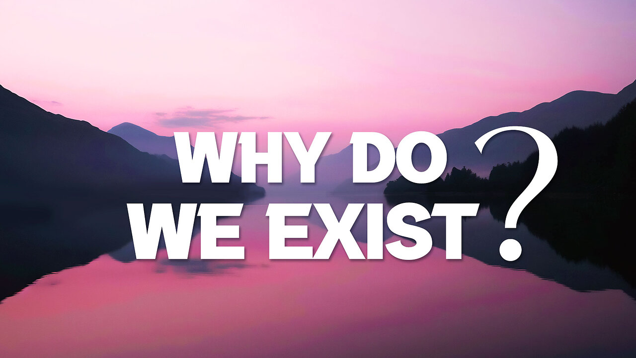 Why Do We Exist? | Mystery of Human Existence