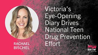 Ep. 928 - Victoria’s Eye-Opening Diary Drives National Teen Drug Prevention Effort - Rachael Bischel