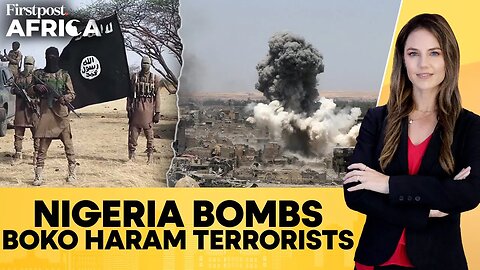 Nigeria: Airstrikes Kill over 35 Boko Haram Terrorists Near Cameroon Border | Firstpost Africa
