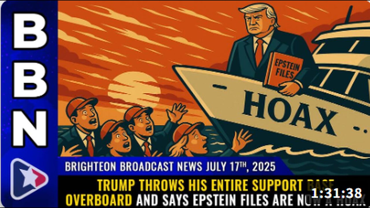 Trump throws his entire support base overboard and says Epstein files are now a HOAX (Brighteon Broadcast News, July 17, 2025)