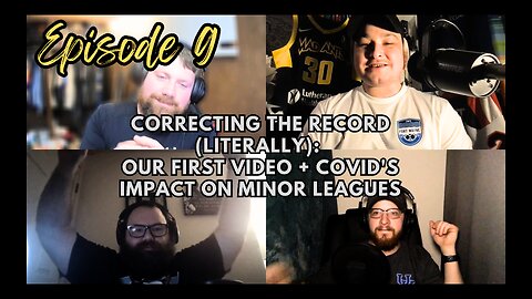 Correcting the Record (Literally): Our First Video + Covid's Impact on Minor Leagues