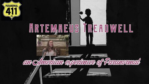 Artemaeus Treadwell an American experiencer of Paranormal