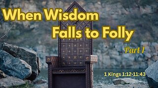 When Wisdom Falls to Folly