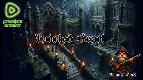 Adventures with DoomGnome: Tainted Grail v1.0 First Playthrough