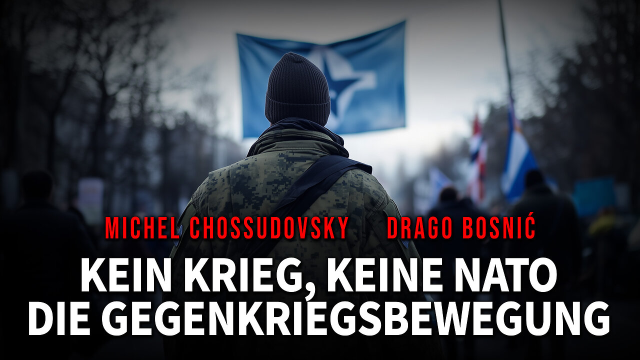 KEIN KRIEG, KEINE NATO DIE GEGENKRIEGSBEWEGUNG - MICHEL CHOSSUDOVSKY & DRAGO BOSNIĆ