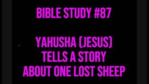 🌙 Evening Bible Study #87 Jesus Tells A Story About One Lost Sheep 📖 #ASL #deaf #Yahusha #Jesus