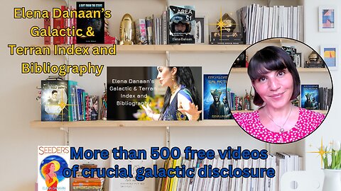 More than 500 free videos of crucial disclosure information | Elena Danaan index & bibliography