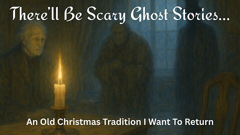 Traditional Christmas Ghost Stories - By the candle’s glow, we proceed