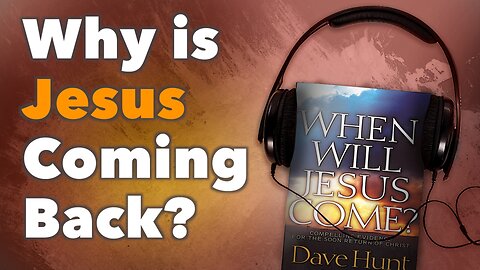 Why Is Jesus Coming Back?