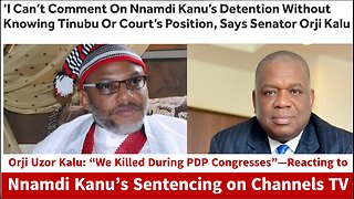 Orji Uzor Kalu: We Killed During PDP Congresses—Reacting to Nnamdi Kanu’s Sentencing on Channels TV