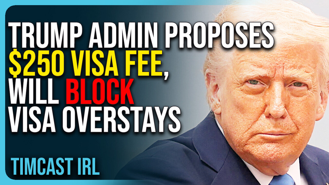Trump Admin Proposes $250 Visa FEE, Will BLOCK Visa Overstays
