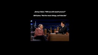 Fallon: "Will we still need humans?" Bill Gates: ' Not for most things, we'll decide."