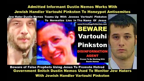Informant Dustin Nemos Admitted Pedophile Works With Jew Vartouhi Pinkston To Honeypot Antisemites