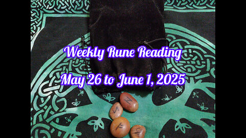 Weekly Rune Reading: May 26 to June 1, 2025