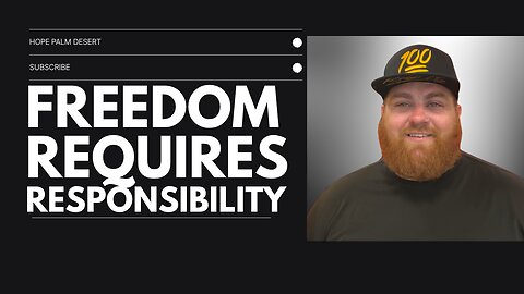 Freedom requires Responsibility