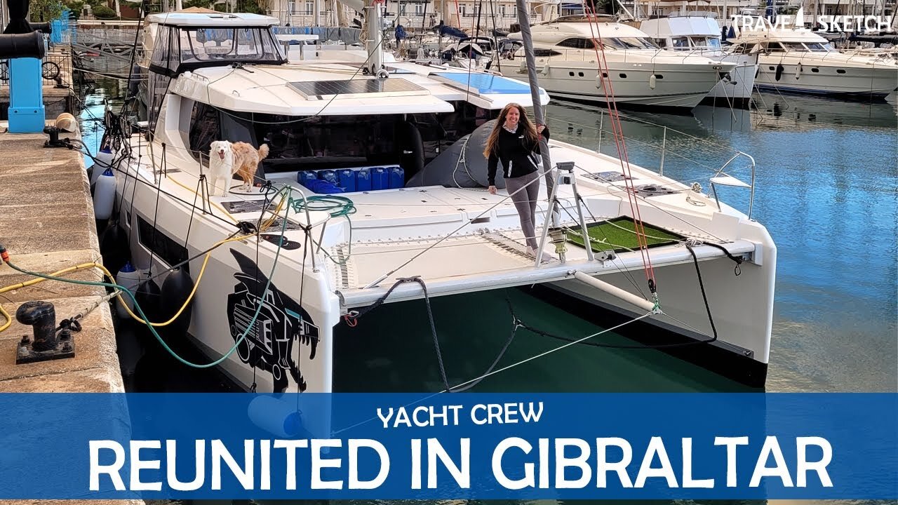 Our Crew is FINALLY Reunited in Gibraltar