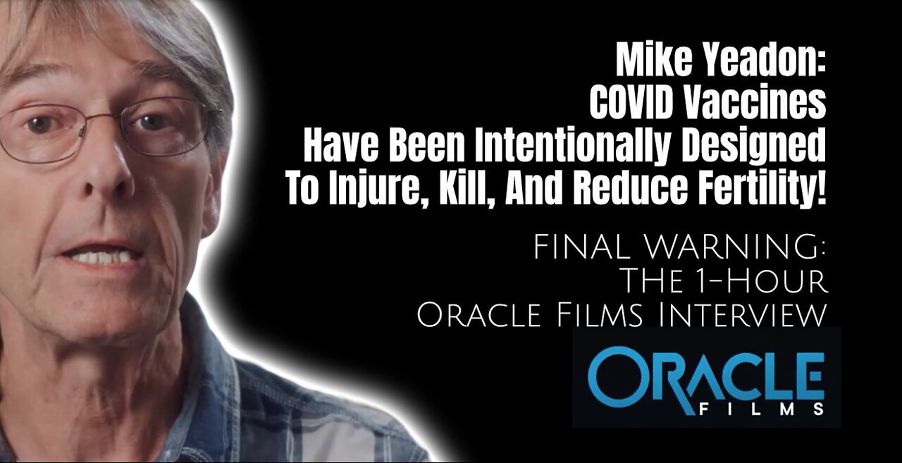 Mike Yeadon: COVID Vaccines Have Been Intentionally Designed To Injure, Kill, And Reduce Fertility!