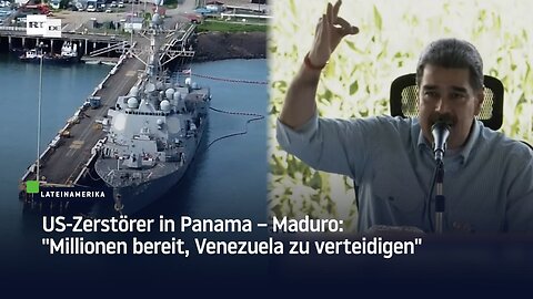 US-Zerstörer in Panama – Maduro: "Millionen bereit, Venezuela zu verteidigen"