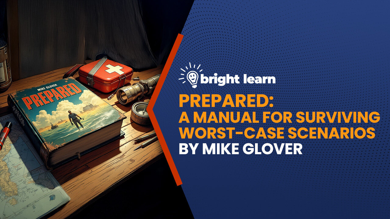 BrightLearn - Prepared: A Manual for Surviving Worst-Case Scenarios by Mike Glover