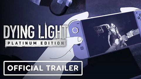 Dying Light Platinum Edition - Official Nintendo Switch Launch Trailer