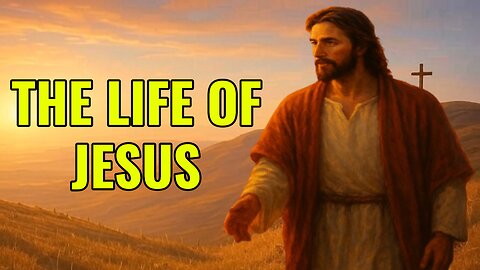 The Life of Jesus: From Manger to Majesty