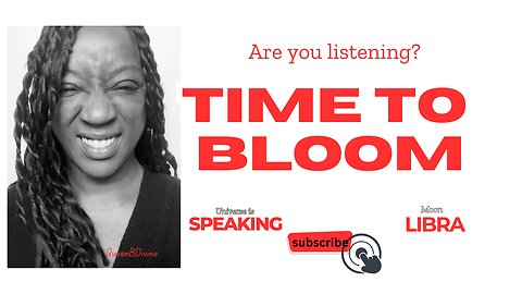 Time to bloom - Are you listening