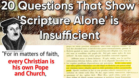 20 Questions That Show 'Scripture Alone' is Insufficient