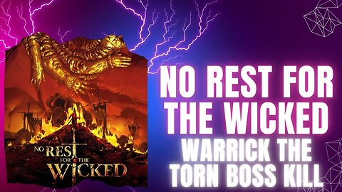 No Rest for the Wicked Warrick the Torn Boss Kill