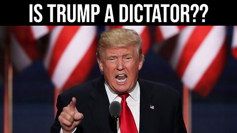 IS TRUMP A DICTATOR??