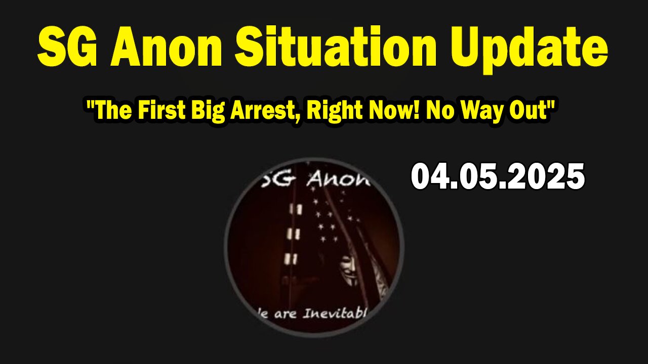 SG Anon Situation Update Apr 5: "The First Big Arrest, Right Now! No Way Out"