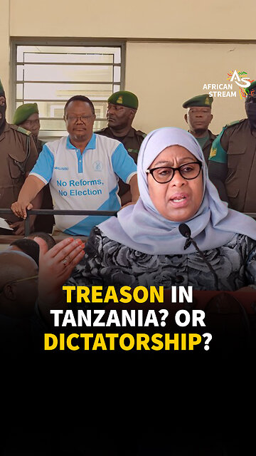 TREASON IN TANZANIA? OR DICTATORSHIP?