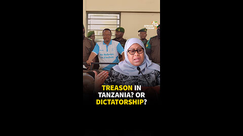 TREASON IN TANZANIA? OR DICTATORSHIP?