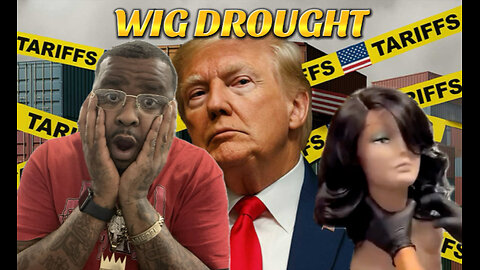 Trump tariffs is effecting the wig and weave hair industry black women says this about it.....