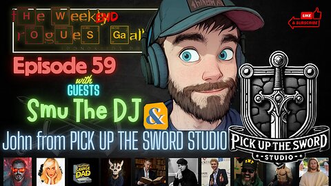 The Weekend Rogues' Gallery Episode: 59 With PICK UP THE SWORD STUDIO, Smu The DJ, and JackTarLad