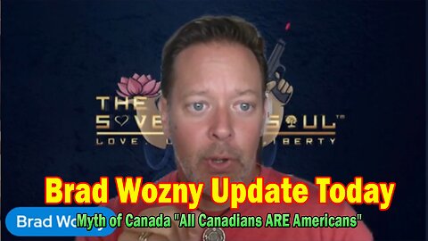 Brad Wozny & Norman Traversy Update Today 07.02.25: Myth of Canada "All Canadians ARE Americans"