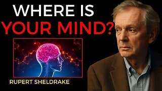 The Mind Is Not Inside the Brain – Rupert Sheldrake’s Shocking Evidence
