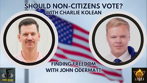 Should Non-Citizens Vote? With Charlie Kolean