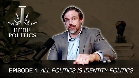 Identity Politics Episode 1: All Politics is Identity Politics