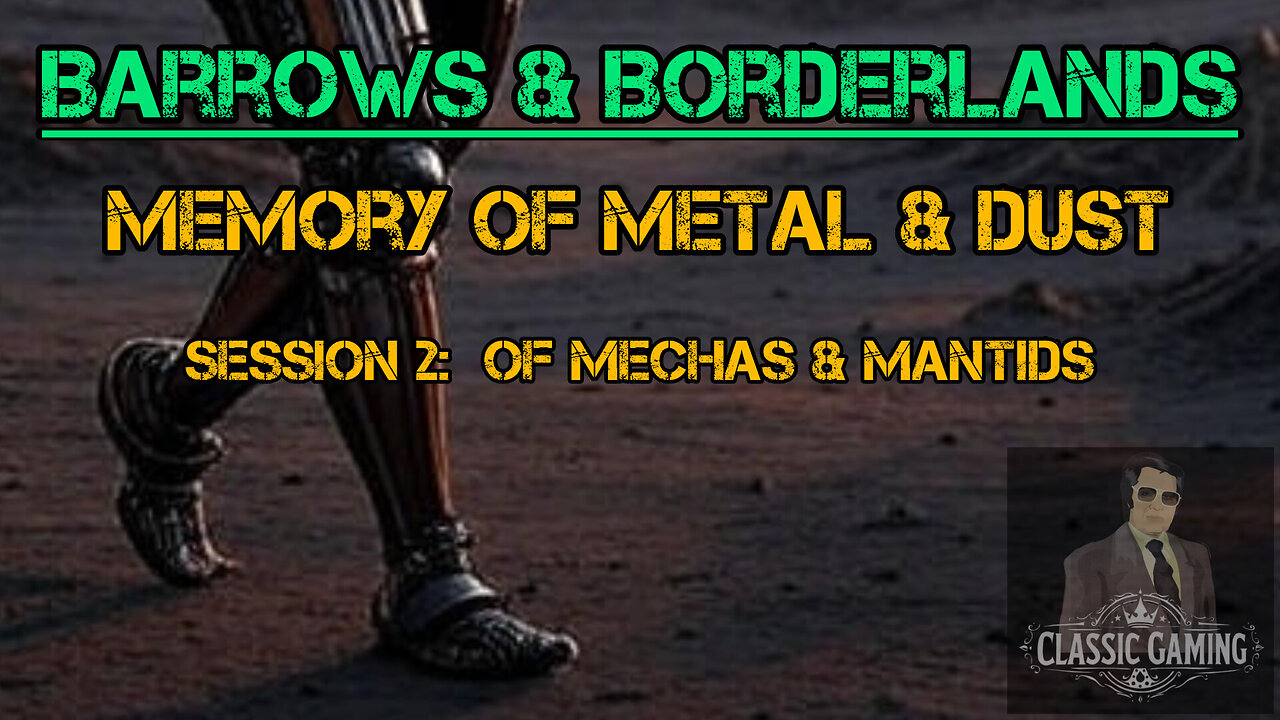 Memory of Metal & Dust Session 2: Of Mechas & Mantids - Barrows & Borderlands Solo
