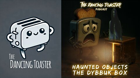The Dancing Toaster Podcast-ep 32- The Dybbuk Box: Hoax, Haunting, or Something Worse?