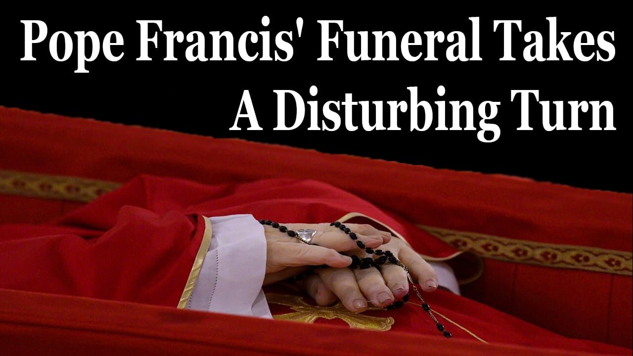 Pope Francis' Public Memorial And Funeral Take A Disturbing Turn