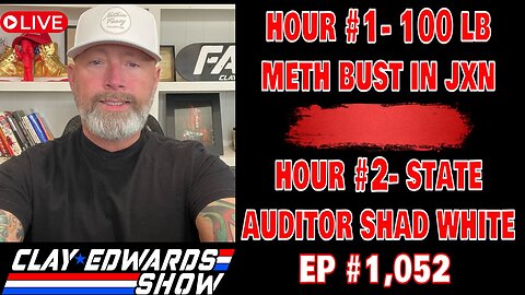 JXN'S 100 LB METH BUST / PEARL SAYS NO TO LIQUOR STORES / SHAD WHITE JOINS SHOW (Ep #1,052)