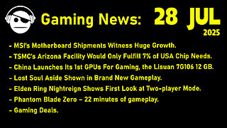 Gaming News | TSMC | Lisuan | Lost Soul Aside | Nightreign | Phantom Blade 0 | Deals | 28 JUL 2025