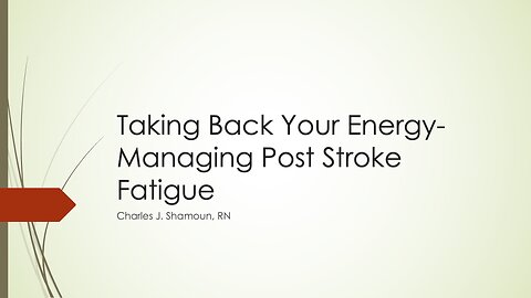Managing Post-Stroke Fatigue, Charles Shamoun, RN