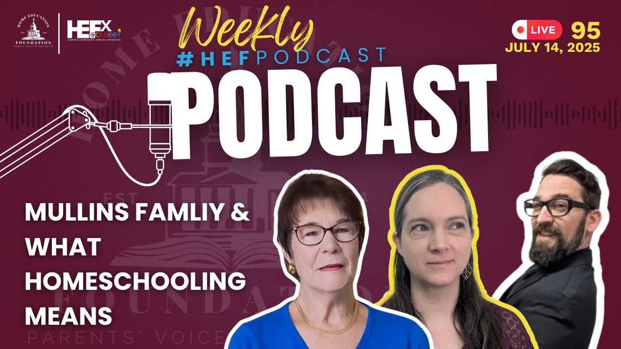 #HEFPodcast - Episode 95 - What Homeschooling Means to the Mullins