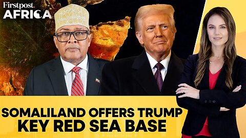 Somalia's Breakaway Region, Somaliland, Offers Trump Red Sea Military Base | Firstpost Africa | N18G