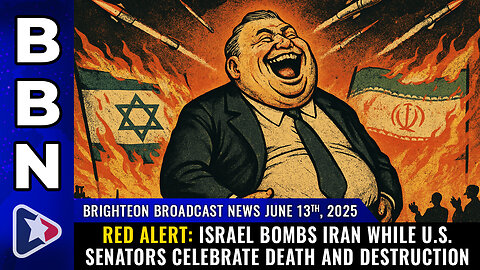 BBN, June 13, 2025 - RED ALERT: ISRAEL BOMBS IRAN while U.S. Senators celebrate death...