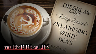 The Empire of Lies Gulag Café: Adolescence - Villainising White Boys